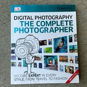 Digital photography: the‎ complete photographer by Tom Ang with DK books